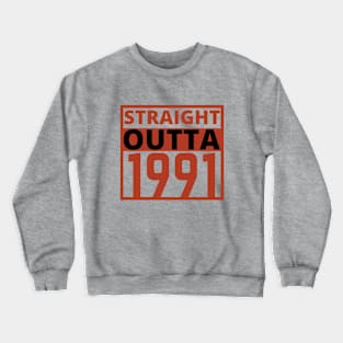 Straight Outta 1991 Crewneck Sweatshirt